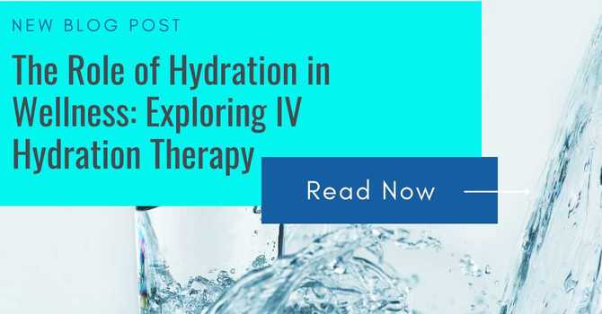 The Role of Hydration in Wellness: Exploring IV Hydration Therapy image