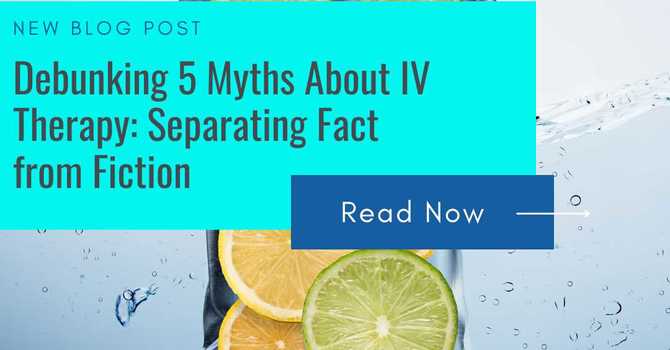 Debunking 5 Myths About IV Therapy: Separating Fact from Fiction image